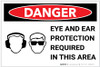 Danger: Eye and Ear Protection Required With Graphic - Label Danger: Eye and Ear Protection Required With Graphic - Label