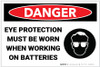 Danger: Eye Protection Must Be Worn When Working on Batteries - Label