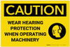 Caution: Wear Hearing Protection When Operating Machinery - Label Caution: Wear Hearing Protection When Operating Machinery - Label