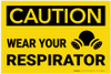 Caution: Wear Your Respirator with Graphic - Label