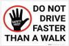 Safety First: Do Not Drive Faster Than a Walk - Label Safety First: Do Not Drive Faster Than a Walk - Label
