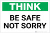 Think: Be Safe Not Sorry - Label Think: Be Safe Not Sorry - Label