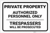 Private Property: Authorized Personnel Only Trespassesrs Will Be Prosecuted Landscape - Label