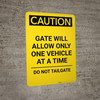 Caution: Gate Will Allow Only One Vehicle At a Time - Do Not Tailgate Portrait Caution: Gate Will Allow Only One Vehicle At a Time - Do Not Tailgate Portrait