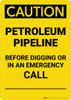 Caution: Petroleum Pipeline Call Before Digging Portrait Caution: Petroleum Pipeline Call Before Digging Portrait