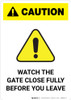 Caution: Watch the Gate Close Fully Before You Leave Portrait Caution: Watch the Gate Close Fully Before You Leave Portrait