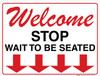 Welcome: Stop - Wait To Be Seated - Wall Sign
