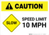 Caution: Slow - Speed Limit 10 MPH Landscape Caution: Slow - Speed Limit 10 MPH Landscape