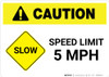 Caution: Slow - Speed Limit 5 MPH Landscape Caution: Slow - Speed Limit 5 MPH Landscape