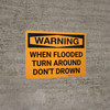 Warning: When Flooded Turn Around Don't Drown Landscape Warning: When Flooded Turn Around Don't Drown Landscape