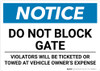 Notice: Do Not Block Gate - Violators Will Be Ticketed/Towed at Vehicle Owner Expense Landscape Notice: Do Not Block Gate - Violators Will Be Ticketed/Towed at Vehicle Owner Expense Landscape
