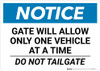 Notice: Gate Will Allow Only One Vehicle At a Time Do Not Tailgate Landscape