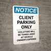 Notice: Client Parking Only - Violators Will be Towed Away At car Owner's Expense Portrait Notice: Client Parking Only - Violators Will be Towed Away At car Owner's Expense Portrait