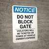 Notice: Do Not Block Gate - Violators Will Be Ticketed or Towed at Vehicle Owner Expense Portrait Notice: Do Not Block Gate - Violators Will Be Ticketed or Towed at Vehicle Owner Expense Portrait