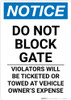 Notice: Do Not Block Gate - Violators Will Be Ticketed or Towed at Vehicle Owner Expense Portrait Notice: Do Not Block Gate - Violators Will Be Ticketed or Towed at Vehicle Owner Expense Portrait