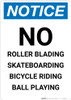 Notice: No Bicycle Riding/Roller Blading/Ball Playing/Skateboarding Portrait Notice: No Bicycle Riding/Roller Blading/Ball Playing/Skateboarding Portrait