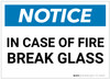 Notice: In Case Of Fire Break Glass Landscape - Label Notice: In Case Of Fire Break Glass Landscape - Label