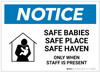 Notice: Safe Babies/Safe Place/Safe Heaven - Only When Staff Is Present Landscape - Label Notice: Safe Babies/Safe Place/Safe Heaven - Only When Staff Is Present Landscape - Label