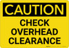 Caution: Check Overhead Clearance Landscape - Wall Sign Caution: Check Overhead Clearance Landscape - Wall Sign