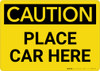 Caution: Place Car Here Landscape - Wall Sign