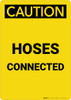 Caution: Hoses Connected Portrait - Wall Sign Caution: Hoses Connected Portrait - Wall Sign