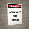 Danger: Look Out For Train Portrait - Wall Sign
