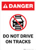 Danger: Do Not Drive on Tracks Light Rail ANSI Portrait - Wall Sign