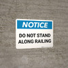 Notice: Do Not Stand Along Railing Landscape - Wall Sign Notice: Do Not Stand Along Railing Landscape - Wall Sign