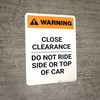 Warning: Close Clearance - Do Not Ride Side or Top of Car ANSI Portrait - Wall Sign