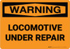 Warning: Locomotive Under Repair Landscape - Wall Sign