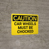 Caution: Car Wheels Must Be Chocked Landscape - Wall Sign Caution: Car Wheels Must Be Chocked Landscape - Wall Sign