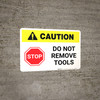 Caution: Do Not Remove Tools with Stop Icon ANSI Landscape Caution: Do Not Remove Tools with Stop Icon ANSI Landscape