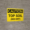 Caution: Top Soil (Red Dirt) Landscape Caution: Top Soil (Red Dirt) Landscape
