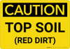 Caution: Top Soil (Red Dirt) Landscape Caution: Top Soil (Red Dirt) Landscape