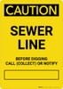 Caution: Sewer Line - Before Digging Call Collect or Notify Portrait Caution: Sewer Line - Before Digging Call Collect or Notify Portrait
