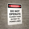 Danger: Do Not Operate Closer Than 20 Feet To Power Lines Portrait Danger: Do Not Operate Closer Than 20 Feet To Power Lines Portrait