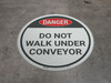 Danger: Do Not Walk Under Conveyor - Floor Sign
