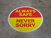Always Safe Never Sorry - Floor Sign