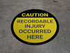 Caution: Recordable Injury Occurred Here - Floor Sign Caution: Recordable Injury Occurred Here - Floor Sign