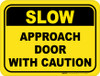 Slow - Approach Door with Caution Floor Sign Slow - Approach Door with Caution Floor Sign