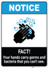 Notice: FACT Your Hands Carry Germs ANSI Portrait - Wall Sign Notice: FACT Your Hands Carry Germs ANSI Portrait - Wall Sign