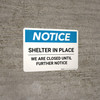 Notice: Shelter in Place Closed Until Further Notice ANSI Landscape - Wall Sign Notice: Shelter in Place Closed Until Further Notice ANSI Landscape - Wall Sign