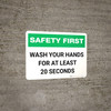 Safety First: Wash Your Hands For At Least 20 Seconds Landscape - Wall Sign
