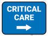 Critical Care Right with Arrow Rectangular - Floor Sign Critical Care Right with Arrow Rectangular - Floor Sign