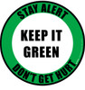 Stay Alert, Don't Get Hurt - Keep it Green - Floor Sign