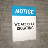 Notice: We Are Self Isolating - Wall Sign Notice: We Are Self Isolating - Wall Sign