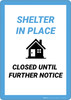 Shelter In Place We Are Closed Until Further Notice - Wall Sign