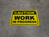 Caution: Work in Progress - Floor Sign Caution: Work in Progress - Floor Sign