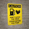 Caution: Don't Catch the Virus Cover Before You Pump with Icon Portrait - Wall Sign