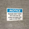 Notice: Please Don't Fight with Our Staff or Other Customers Landscape - Wall Sign
